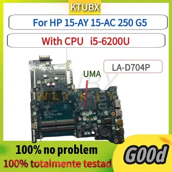 LA-D704P placa Mãe Para o HP 15-AY 15-AC 250 G5 Laptop placa-Mãe.Com i5-6200U CPU.DDR4 teste de 100% trabalho